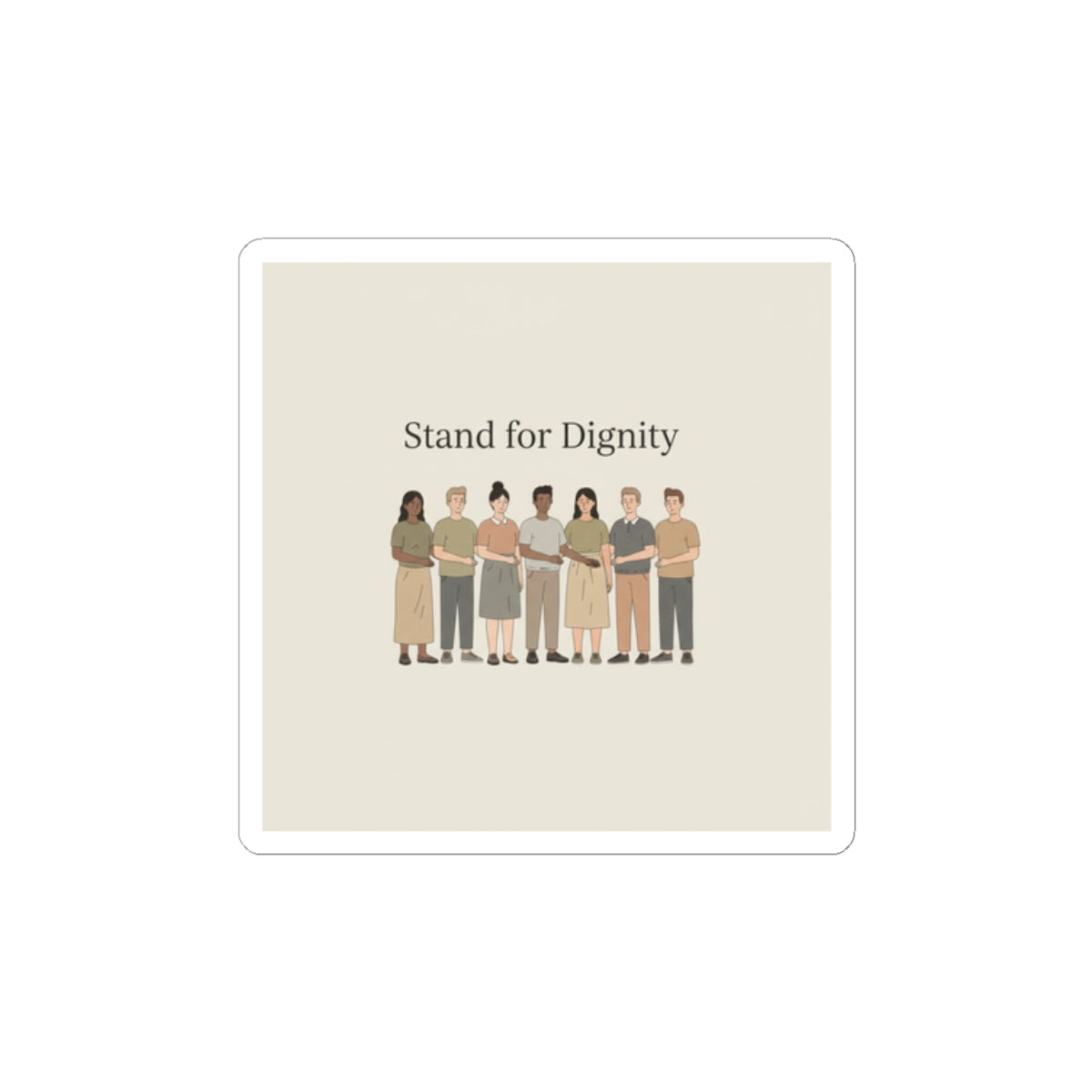 Stand for Dignity Kiss-Cut Sticker | Human Dignity, Unity Message