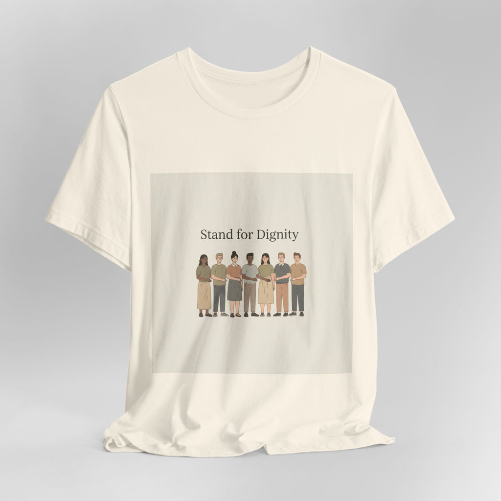 Stand for Dignity Tee | human dignity shirt, unity nonpartisan message