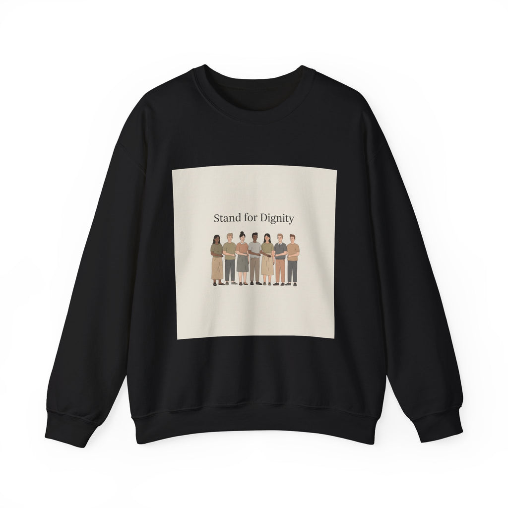 Stand for Dignity Sweatshirt | human dignity, keep each other safe
