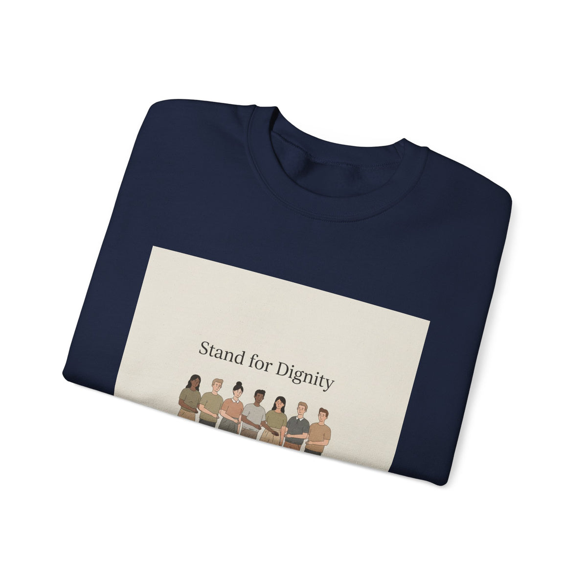 Stand for Dignity Sweatshirt | human dignity, keep each other safe