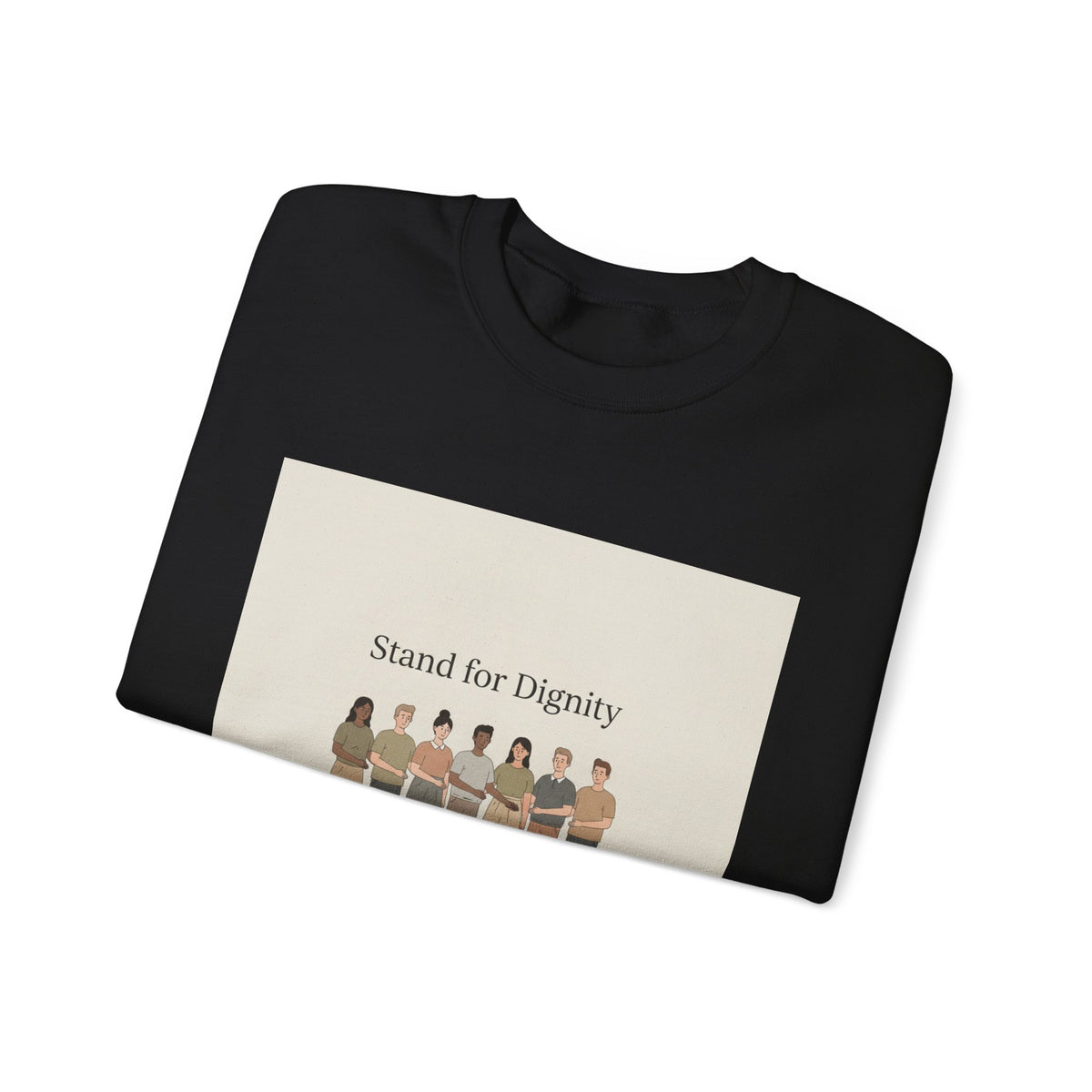 Stand for Dignity Sweatshirt | human dignity, keep each other safe