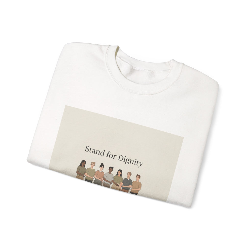 Stand for Dignity Sweatshirt | human dignity, keep each other safe