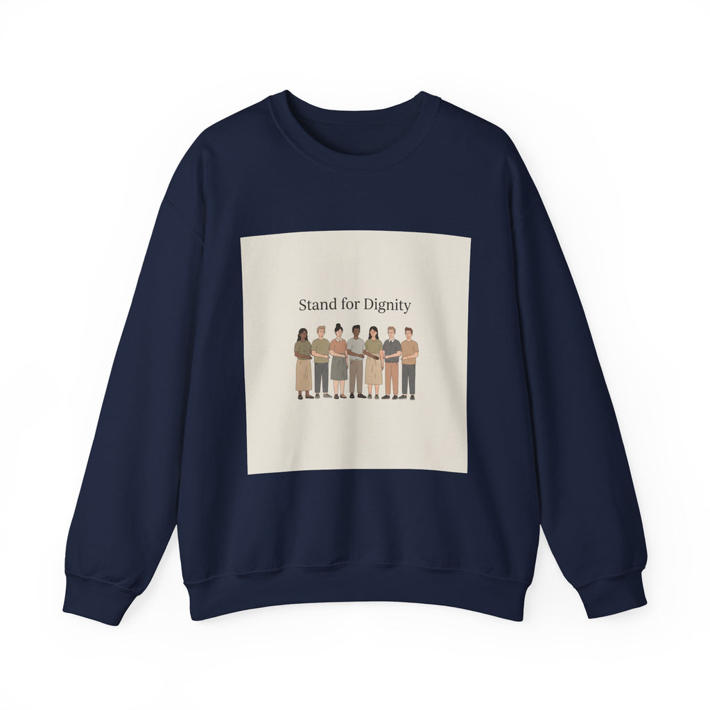Stand for Dignity Sweatshirt | human dignity, keep each other safe