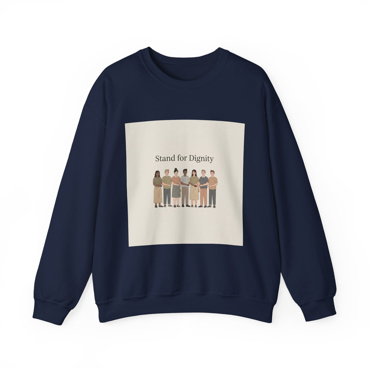 Stand for Dignity Sweatshirt | human dignity, keep each other safe