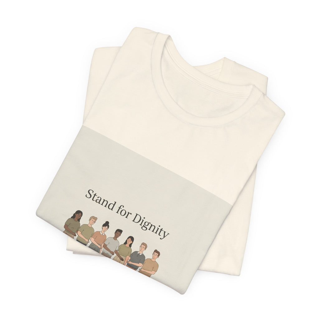 Stand for Dignity Tee | human dignity shirt, unity nonpartisan message