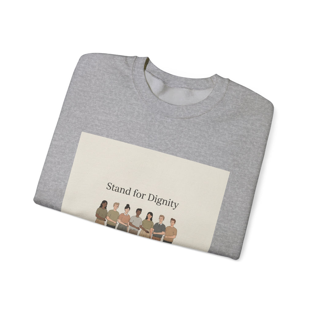 Stand for Dignity Sweatshirt | human dignity, keep each other safe