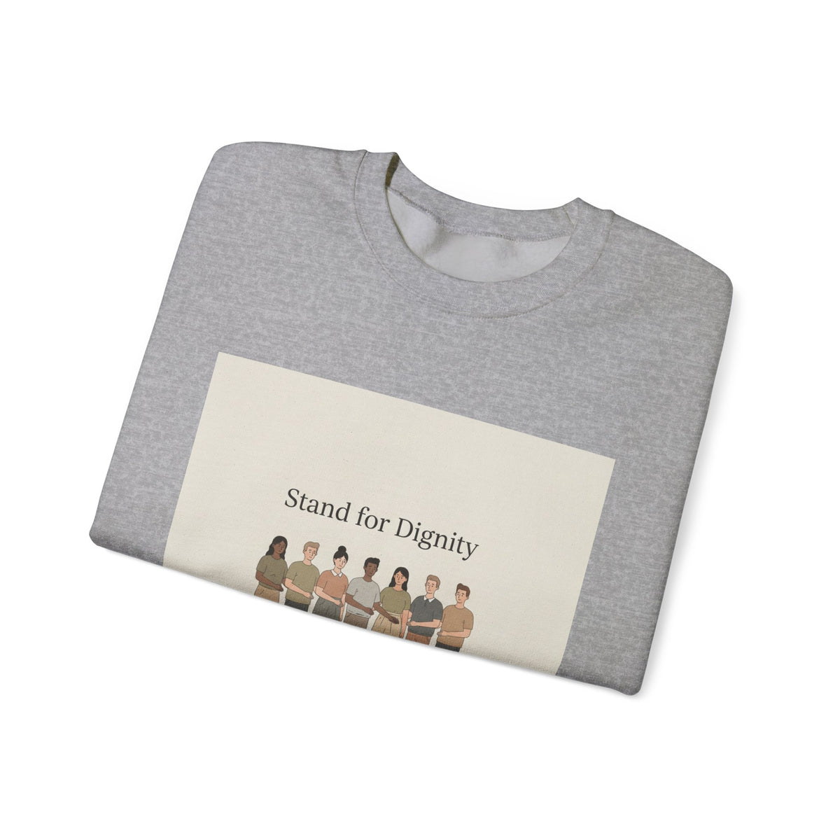 Stand for Dignity Sweatshirt | human dignity, keep each other safe