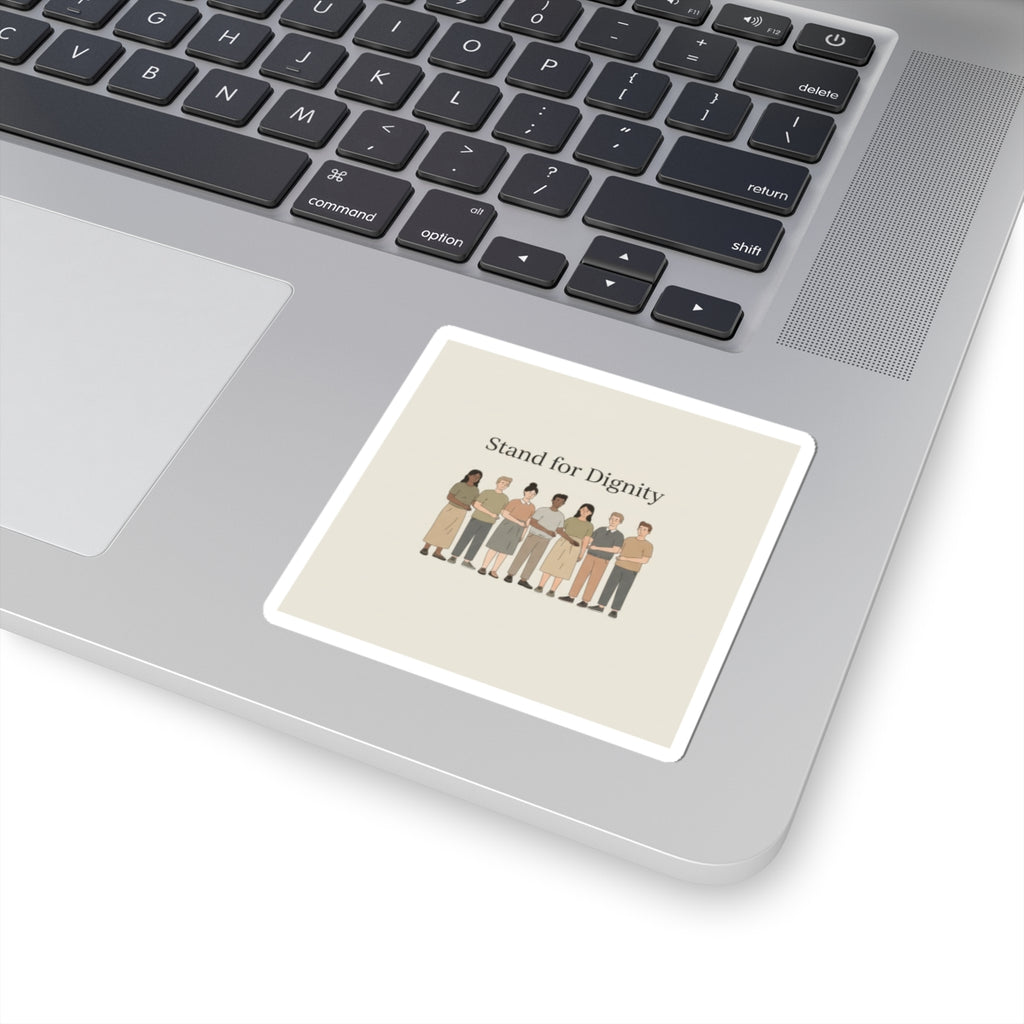Stand for Dignity Kiss-Cut Sticker | Human Dignity, Unity Message
