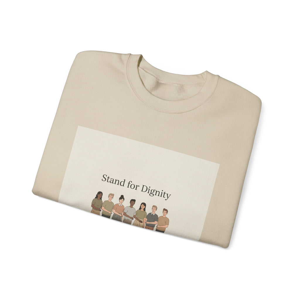 Stand for Dignity Sweatshirt | human dignity, keep each other safe