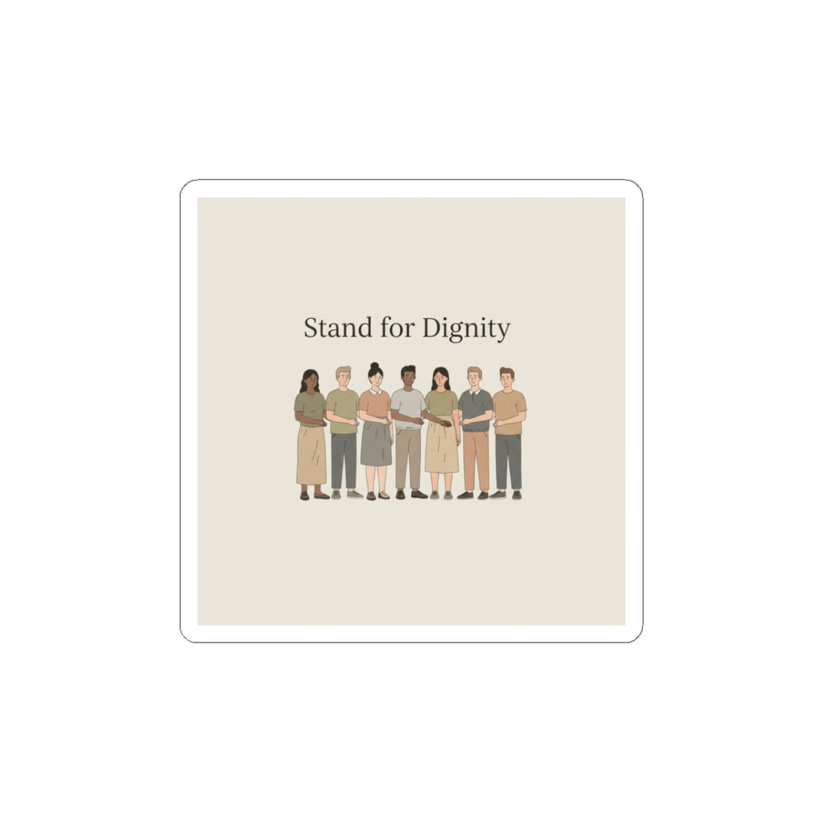 Stand for Dignity Kiss-Cut Sticker | Human Dignity, Unity Message