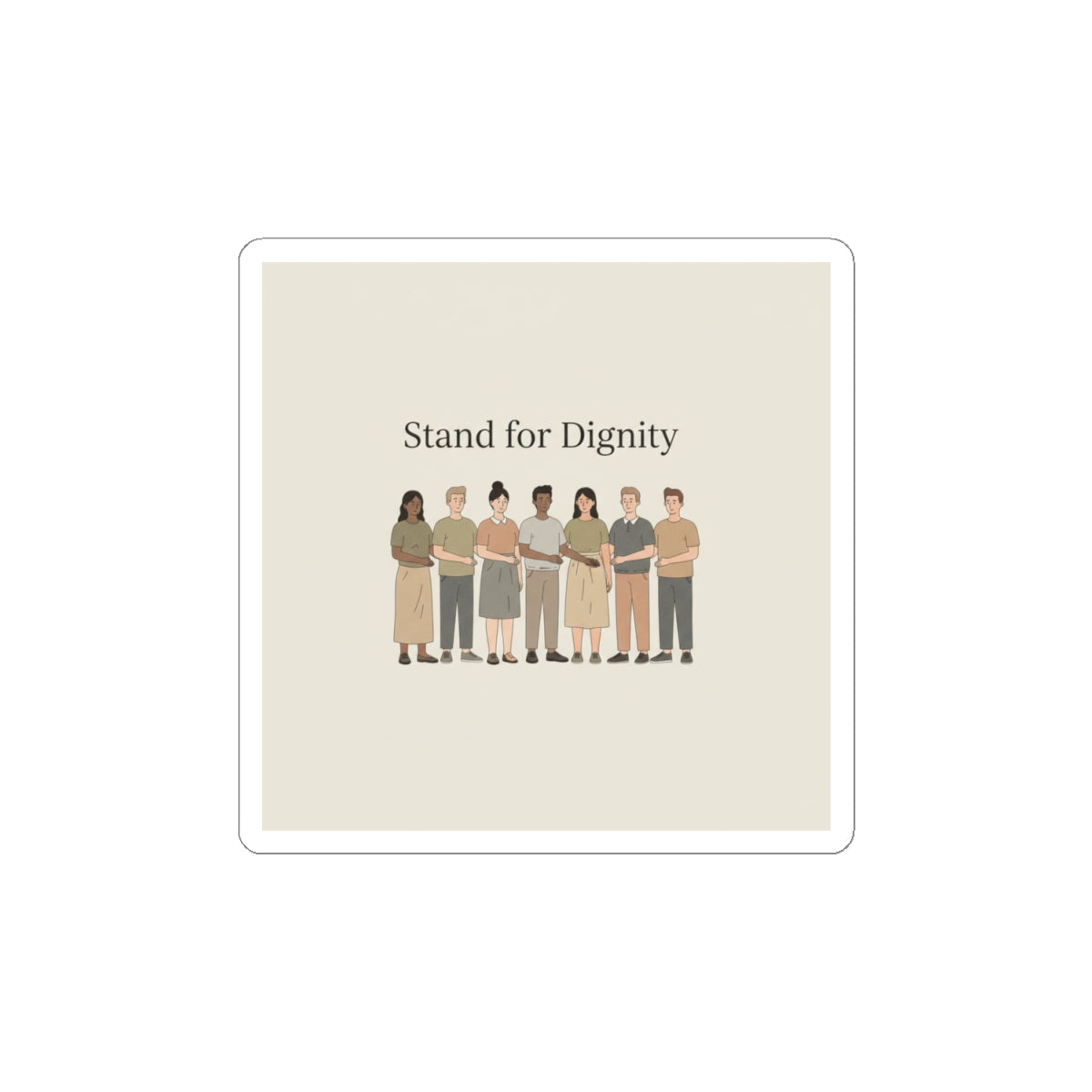 Stand for Dignity Kiss-Cut Sticker | Human Dignity, Unity Message