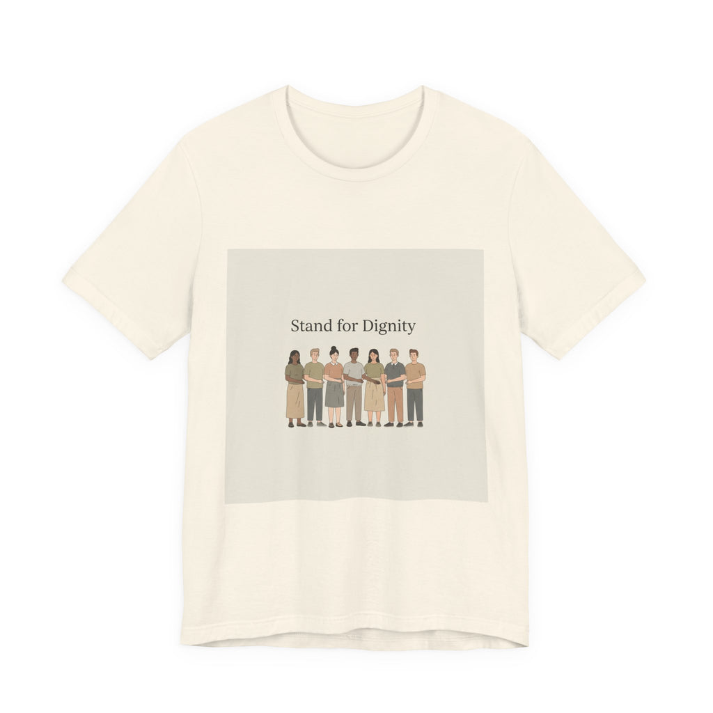Stand for Dignity Tee | human dignity shirt, unity nonpartisan message