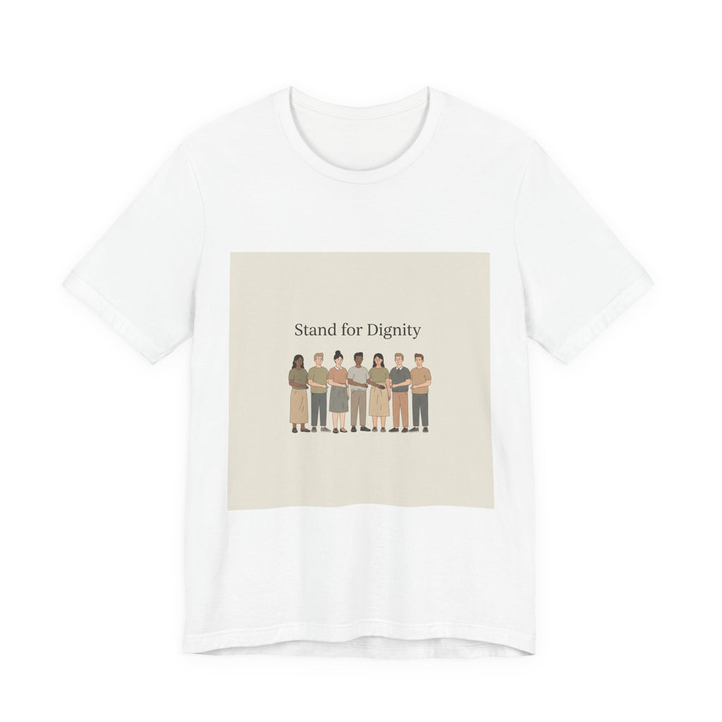 Stand for Dignity Tee | human dignity shirt, unity nonpartisan message